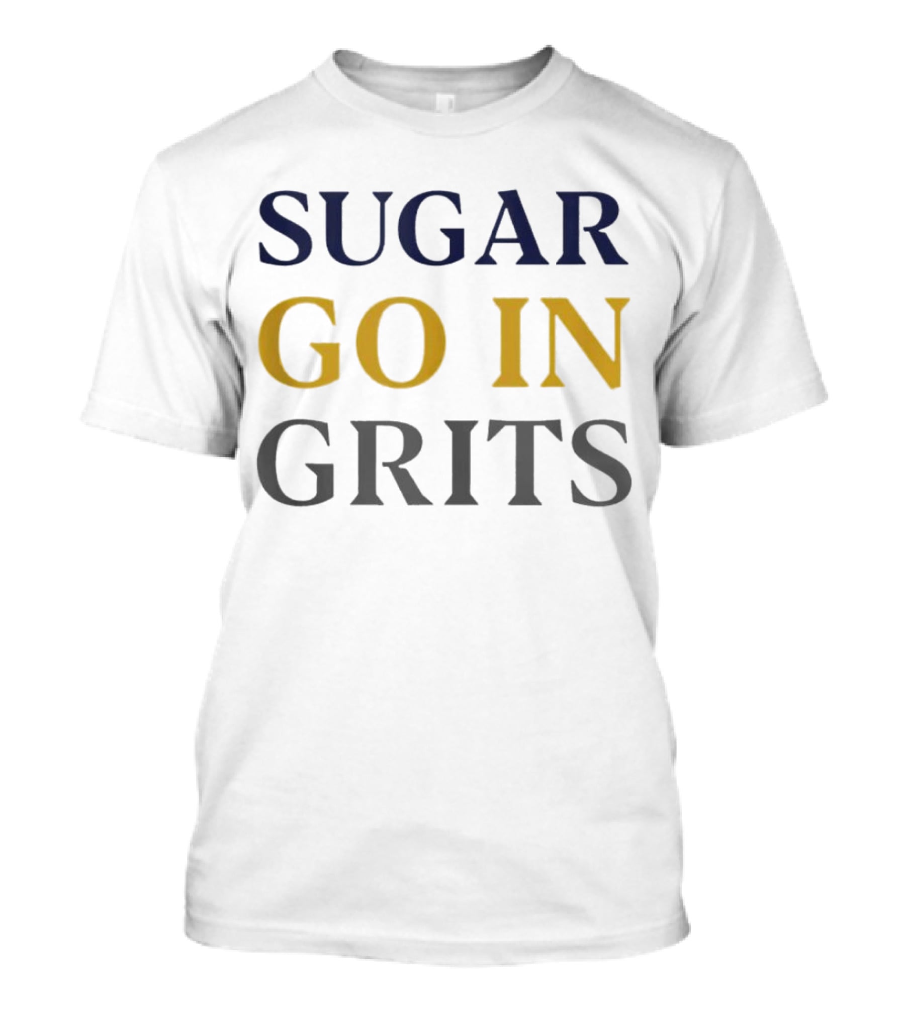 Sugar Go IN Grits T-Shirt