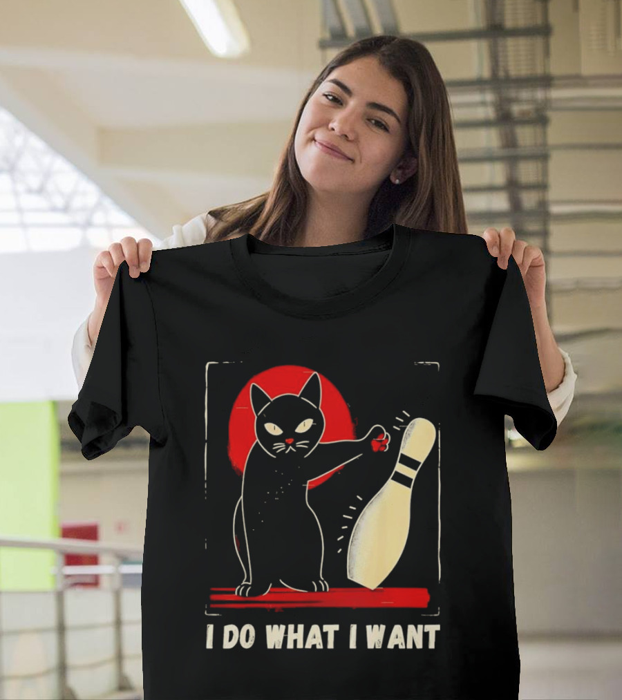 Cat Bowling I Do What I Want With Bowling Pin T-Shirt