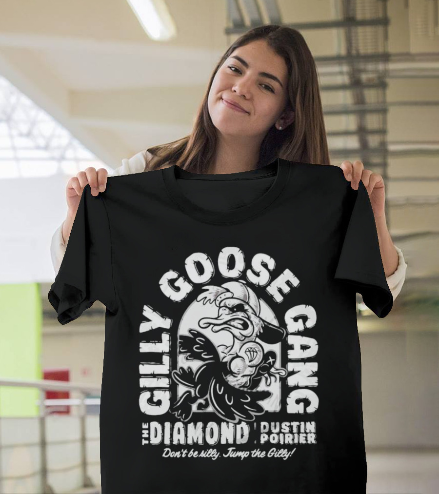 Gilly Goose Gang The Diamond Dustin Poirier Don't Be Silly Jump the Gilly T-Shirt