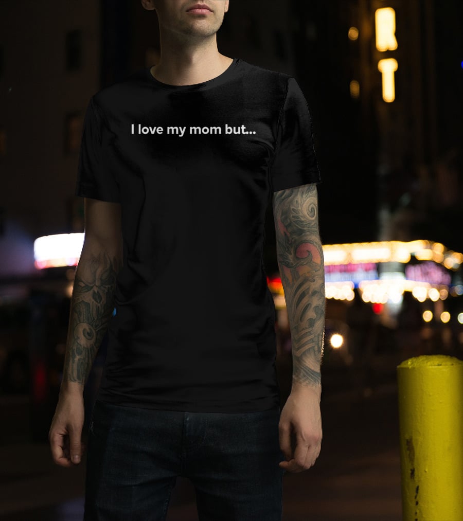 I Love My Mom But She Hates My Dad Jokes T-Shirt