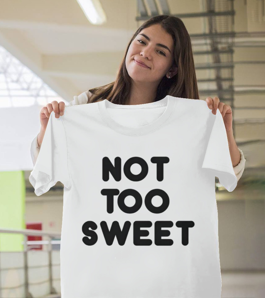 Not Too Sweet Shirt Black T-Shirt