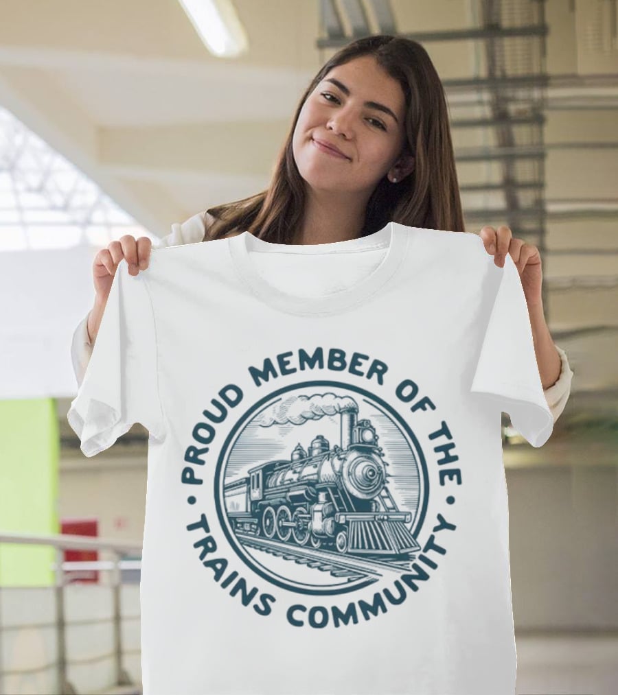 Proud Member Of The Trains Community Steam Locomotive Enthusiast T-Shirt