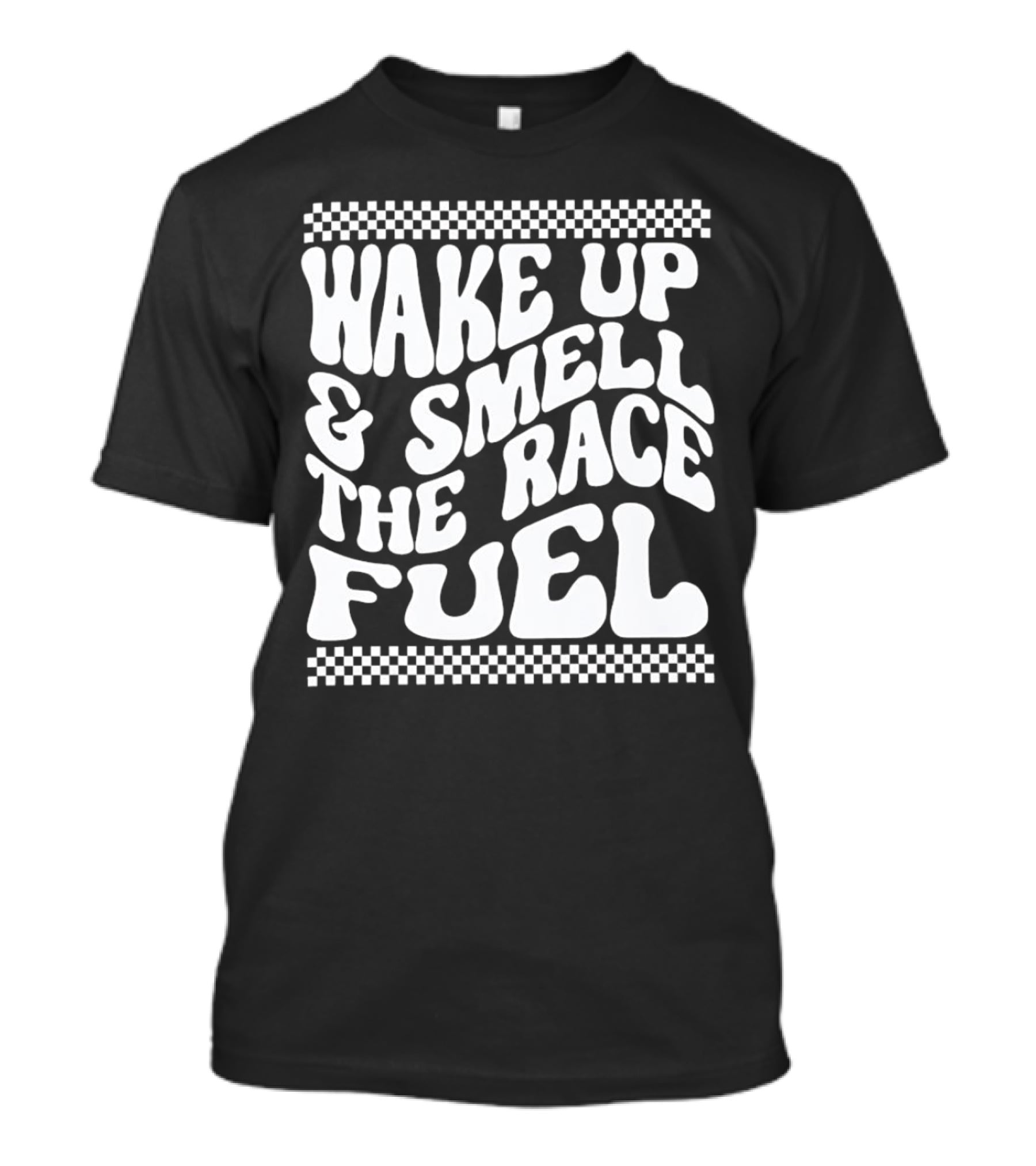 Wake Up And Smell The Race Fuel With Checkered T-Shirt