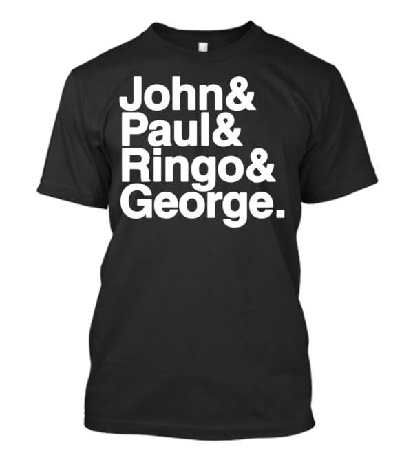 John And Paul And Ringo And George T-Shirt