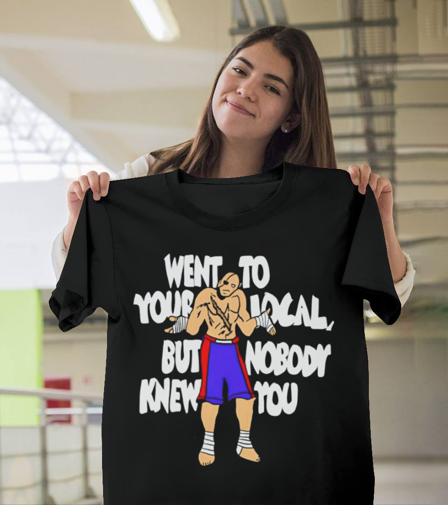 Sagat Went to Your Local But Nobody Knew You Fighting Character Meme T-Shirt