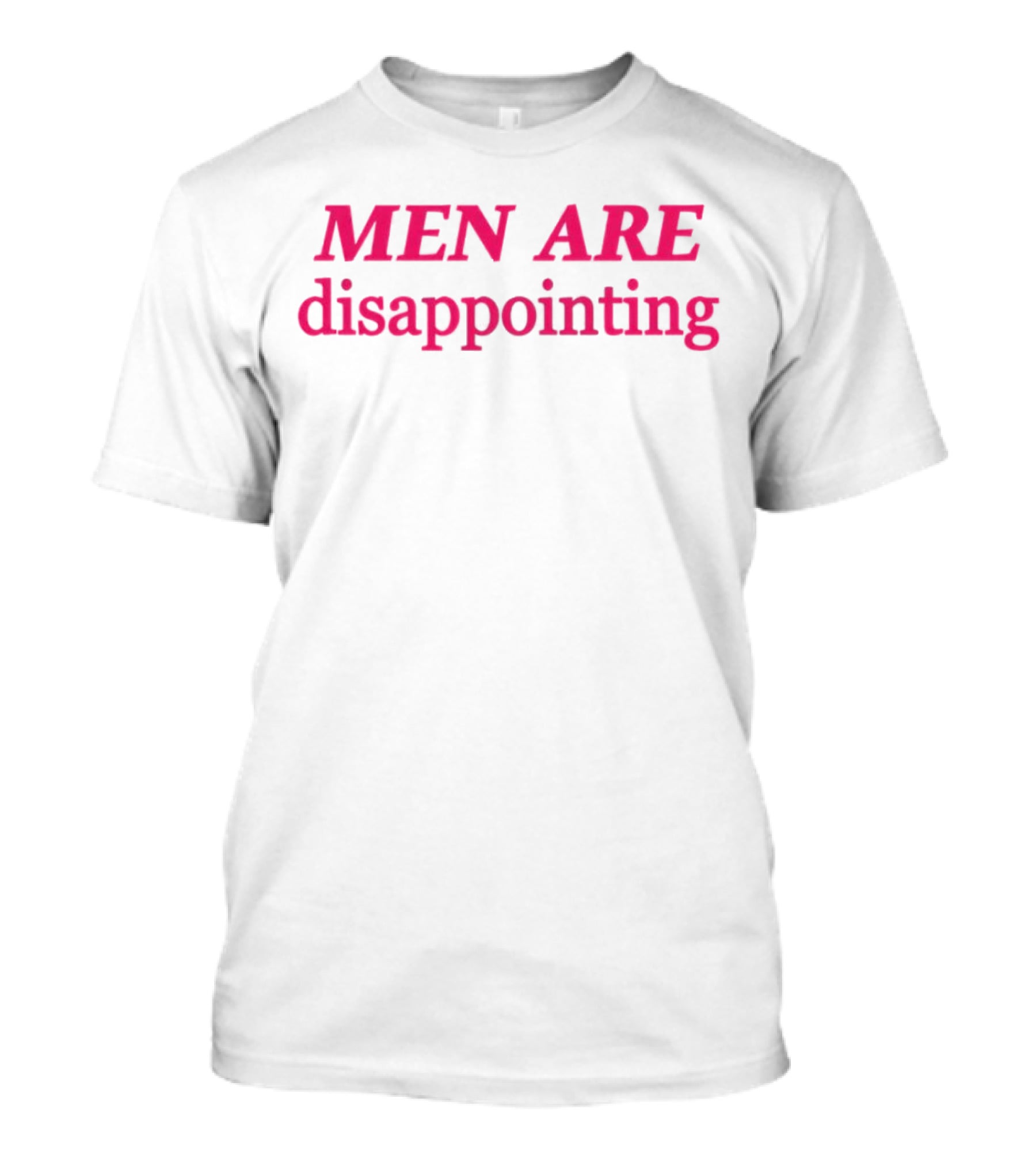 MEN ARE Disappointing T-Shirt