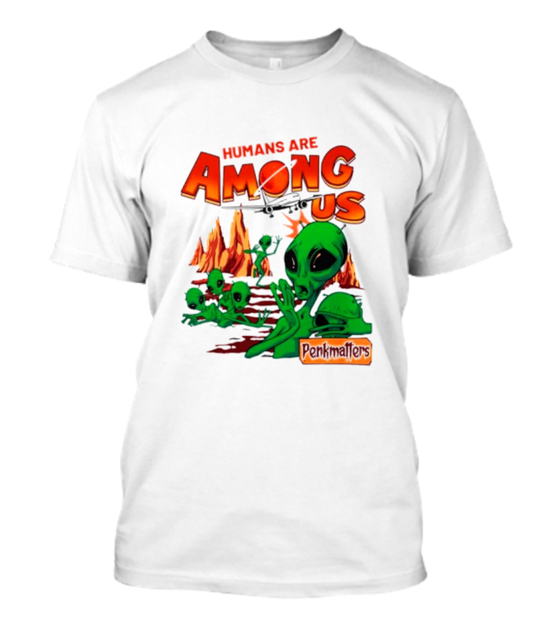 Humans Are Among Us Aliens Pondwiffers T-Shirt