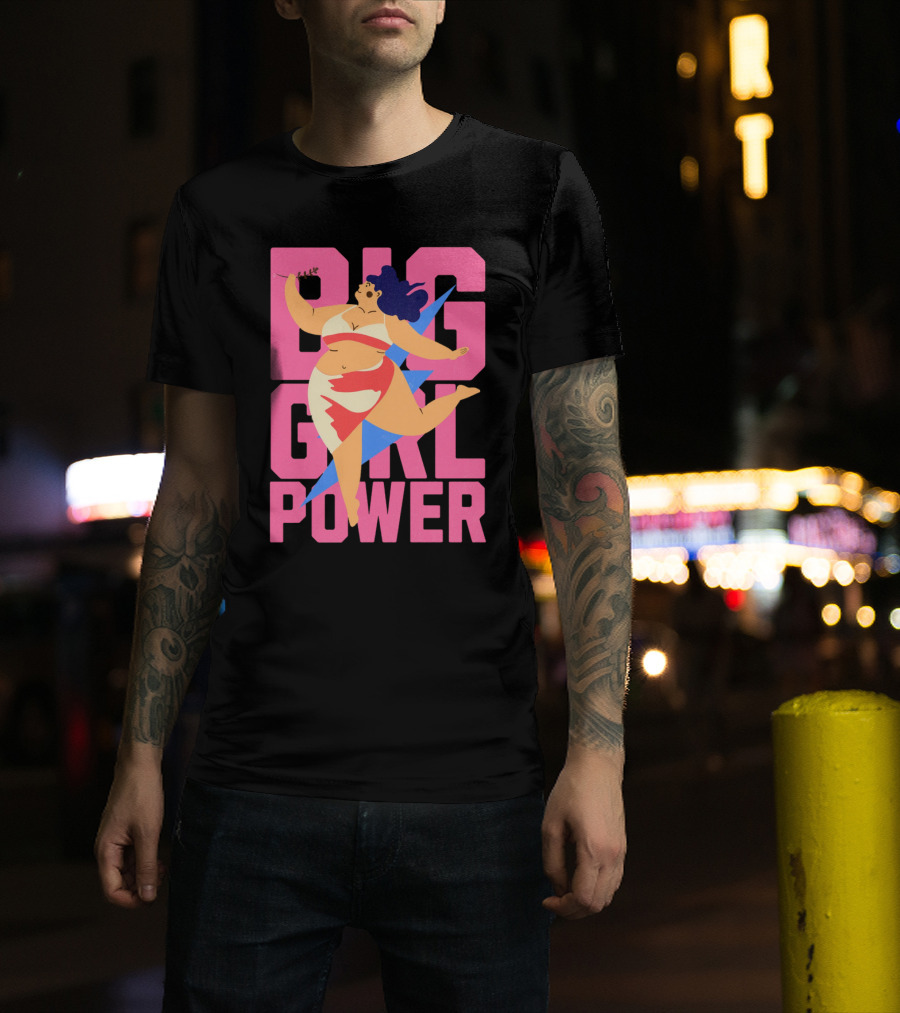 Big Girl Power Strong Empowerment T-Shirt