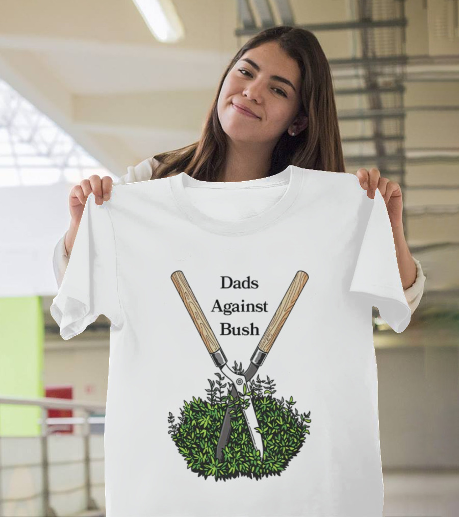 Dads Against Bush Hedge Clippers Gardening Satire T-Shirt