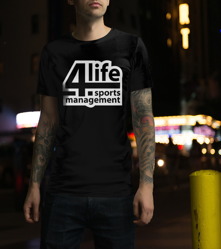 4 Life Sports Management T-Shirt