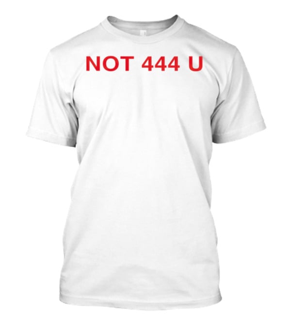 NOT 444 U Michemingg T-Shirt