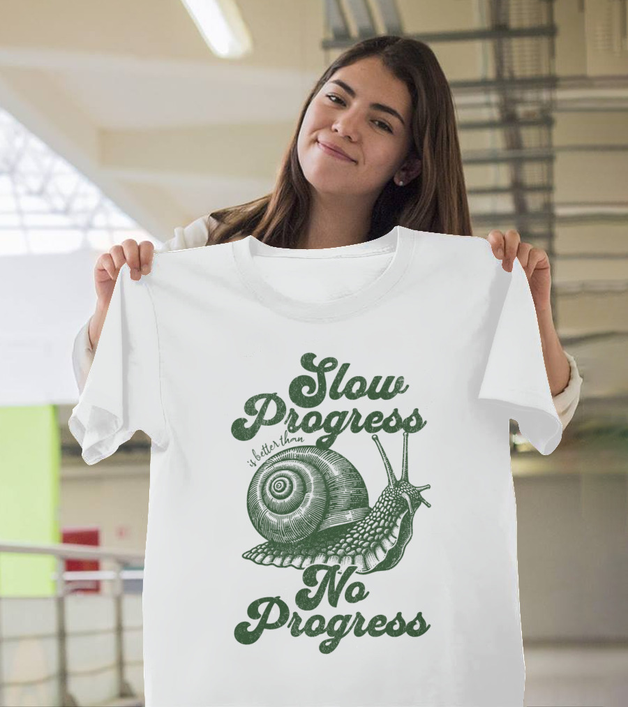 Slow Progress No Progress Snail T-Shirt
