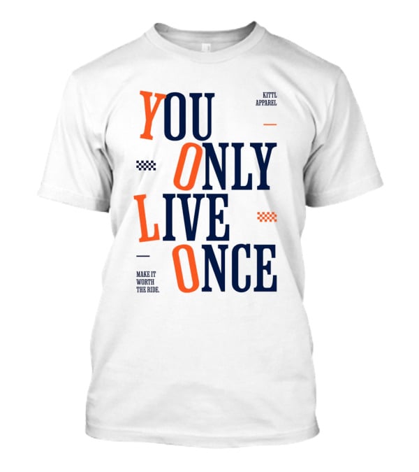 YOLO You Only Live Once Make It Worth The Ride Kittl T-Shirt