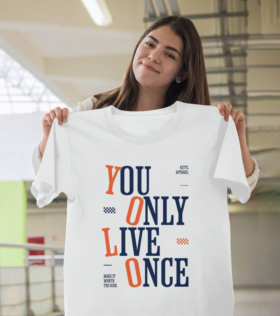 YOLO You Only Live Once Make It Worth The Ride Kittl T-Shirt