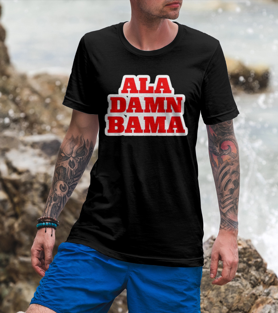 Ala Damn Bama Crimson Tide Fandom T-Shirt