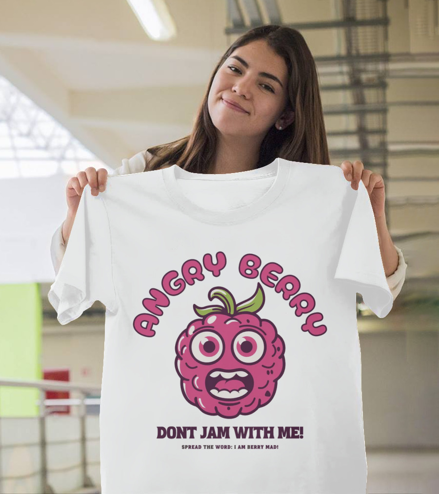 Angry Berry Don't Jam With Me Funny Cartoon Spread The Word I Am Here Now T-Shirt