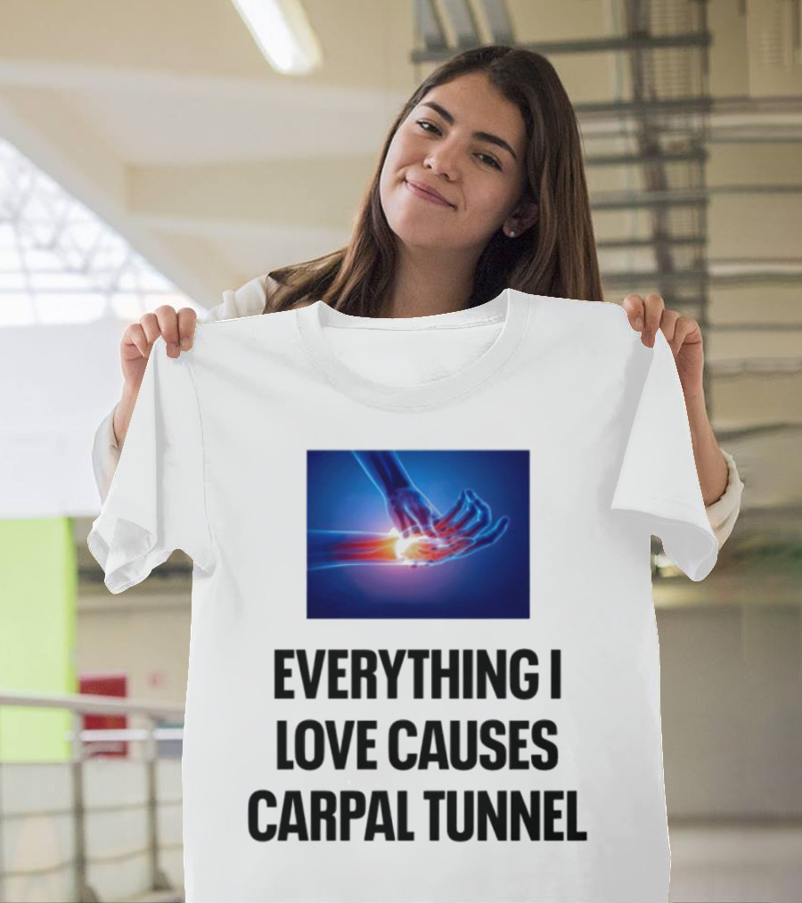 Everything I Love Causes Carpal Tunnel Illuminated X-Ray Hand T-Shirt