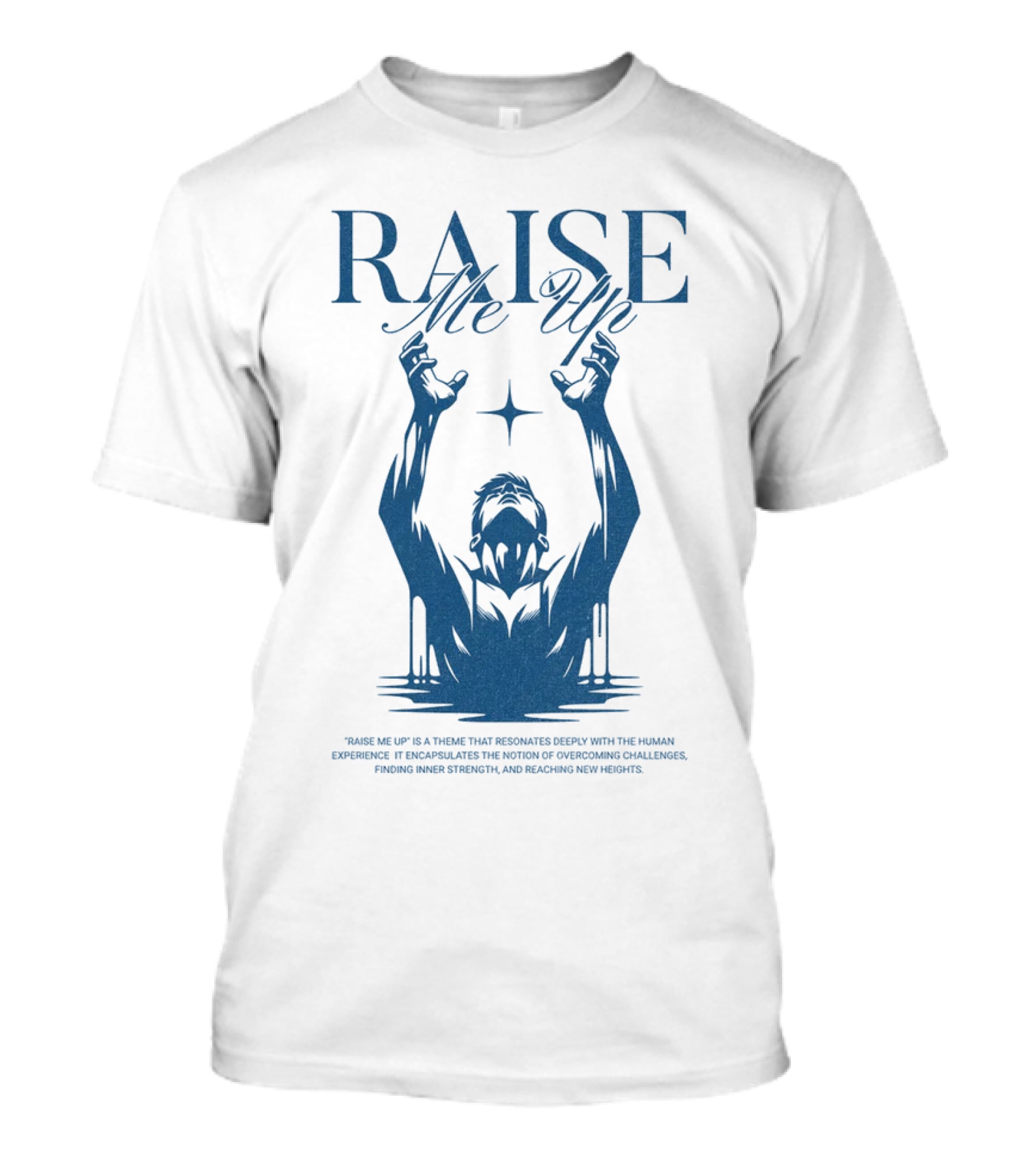 RAISE Me Up Resonate Deeply Human Experience Challenge Strength New Heights T-Shirt