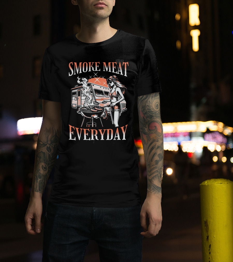 Smoke Meat Everyday Woman Grilling In Front Of RV T-Shirt