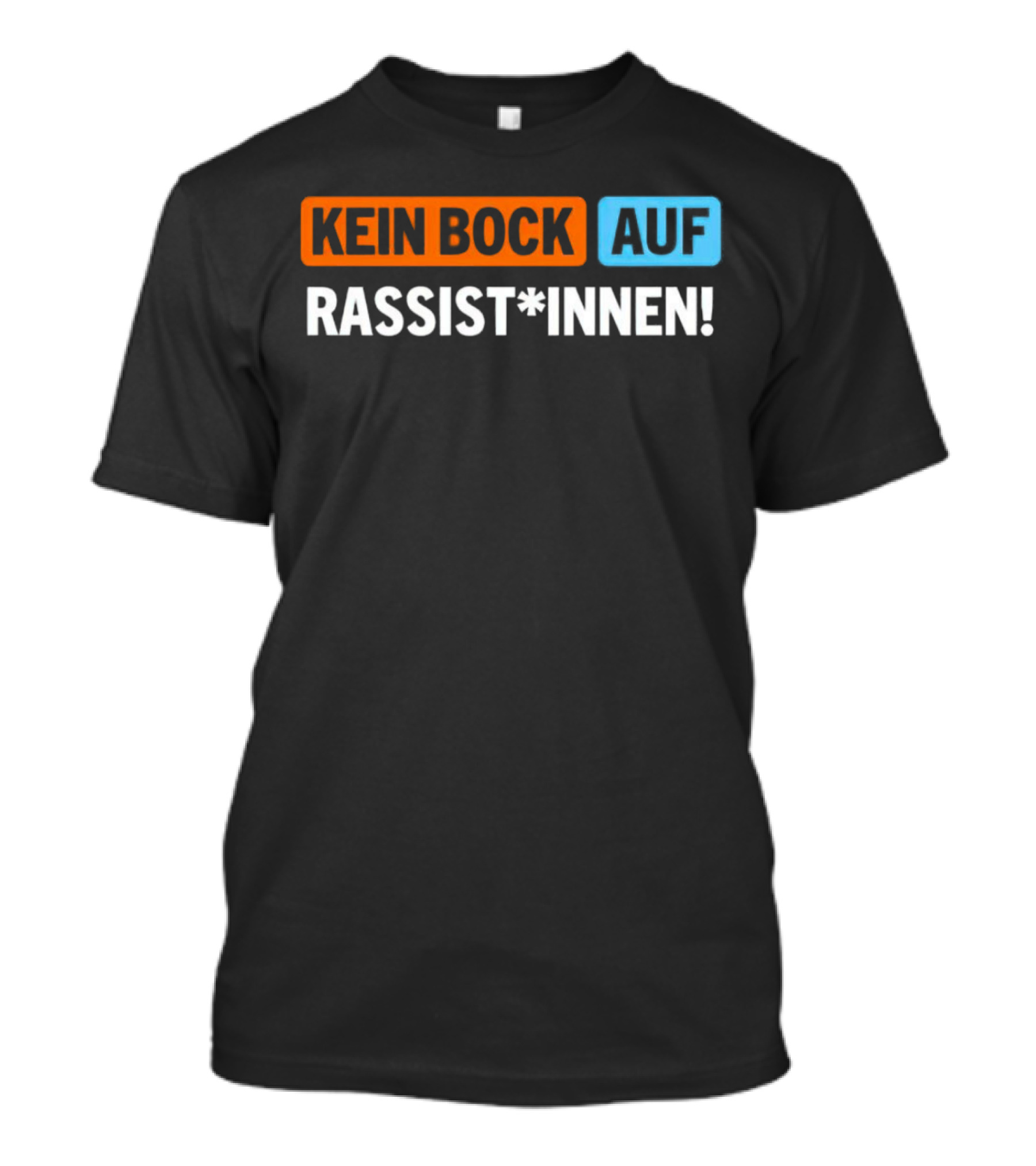 Kein Bock Auf Rassist*innen T-Shirt