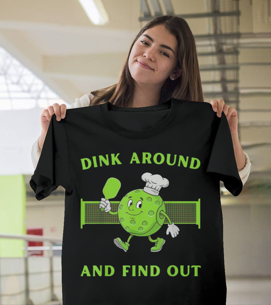 Dink Around And Find Out Pickleball Chef Paddle Character T-Shirt