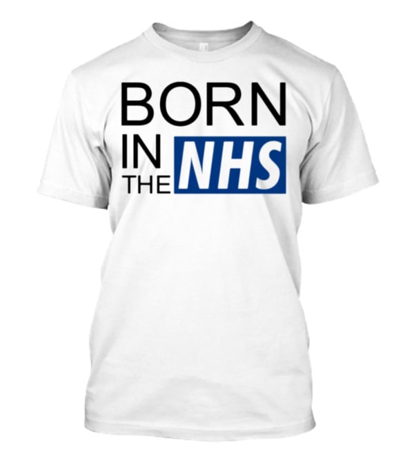 Born In The NHS T-Shirt