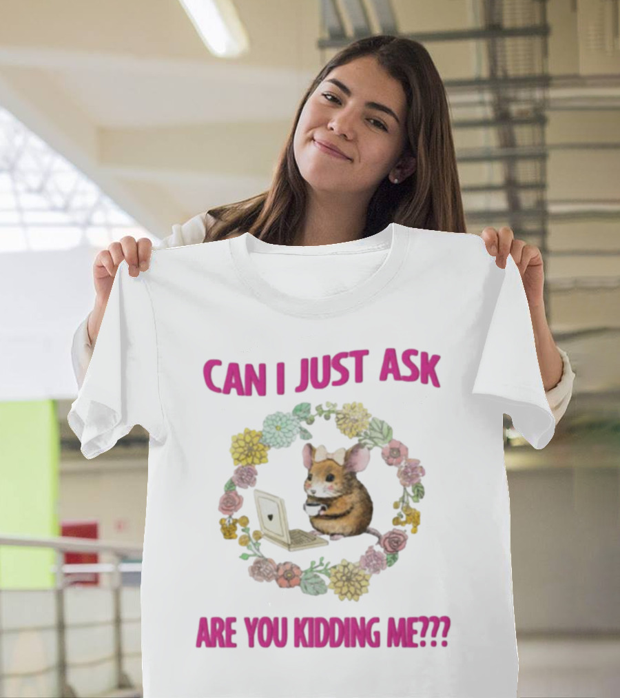 Can I Just Ask Are You Kidding Me Rat with Laptop and Floral Wreath T-Shirt