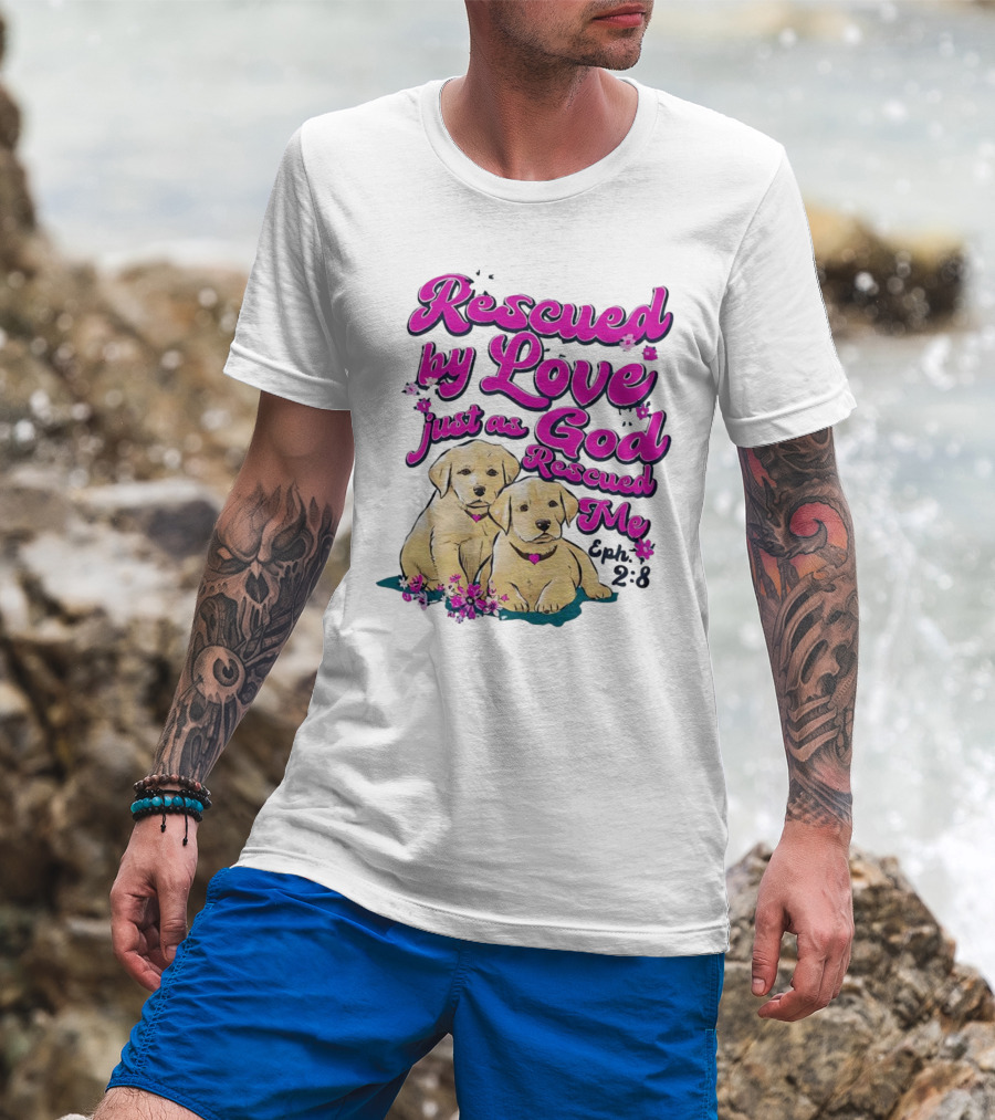 Rescued By Love Just As God Rescued Me Genesis 2:3 Cute Puppies T-Shirt