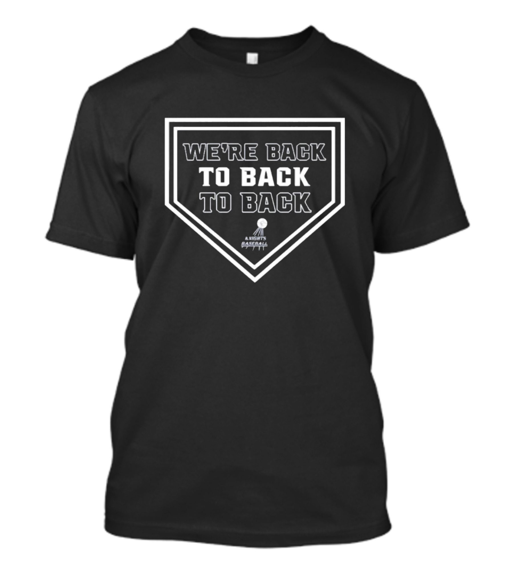 We’re Back To Back To Back Knights Baseball Home Plate Victory T-Shirt