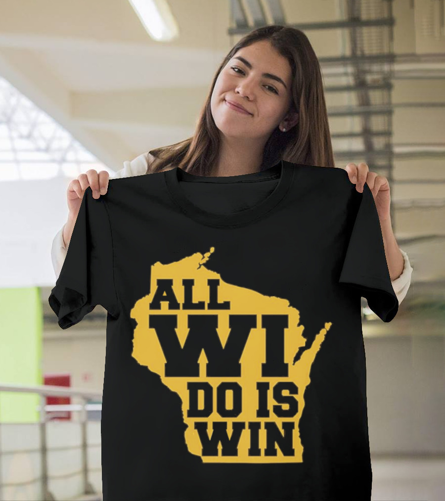 ALL WI DO IS WIN Wisconsin Map T-Shirt