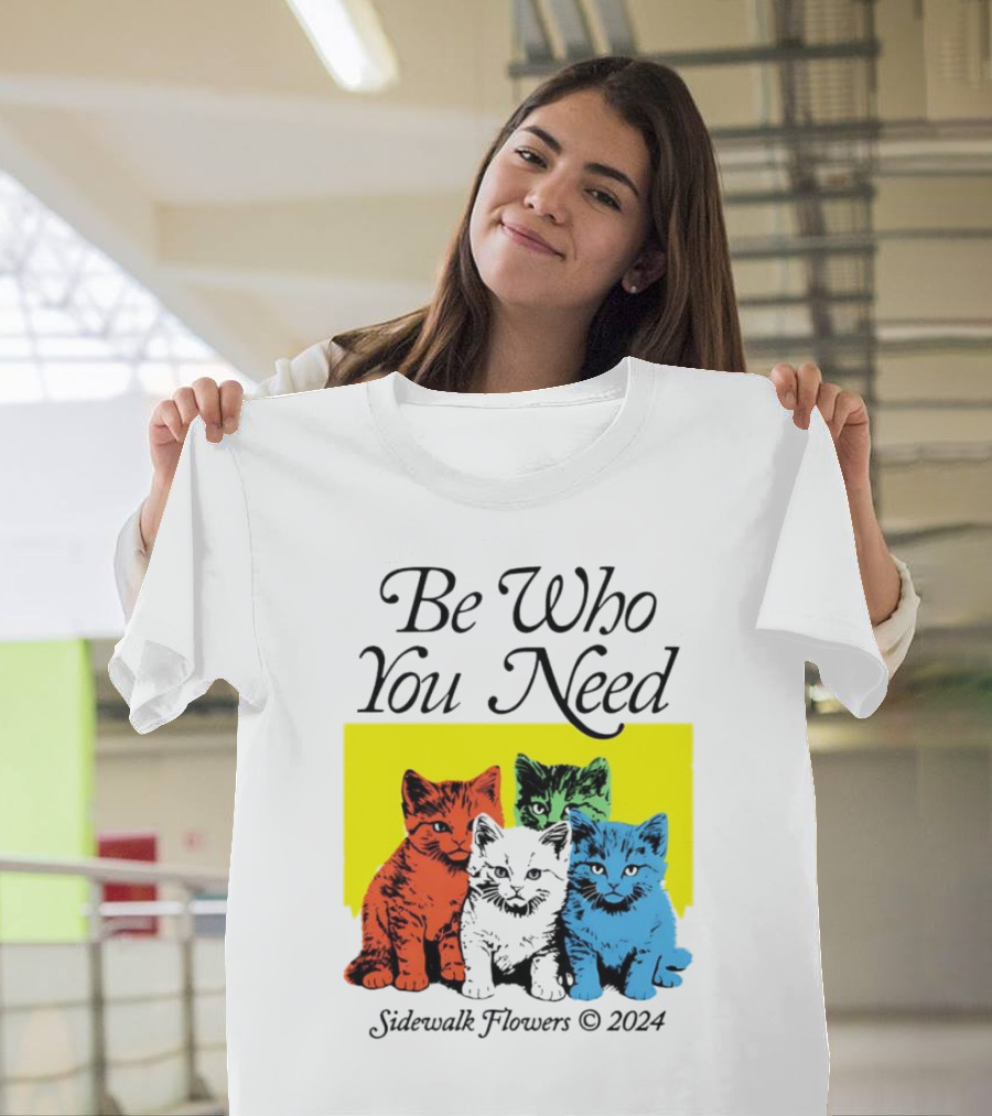 Be Who You Need Colorful Cats Sidewalk Flowers T-Shirt