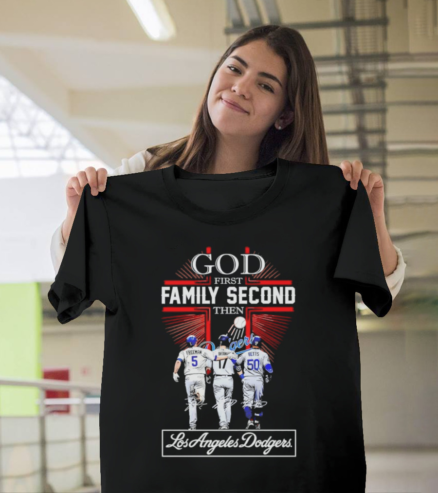 God First Family Second Then Los Angeles Dodgers Freeman Ohtani Betts Signatures T-Shirt