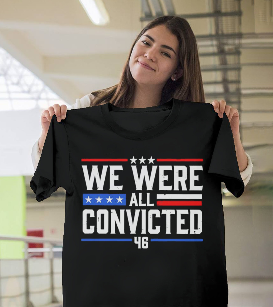 We Were All Convicted 46 T-Shirt