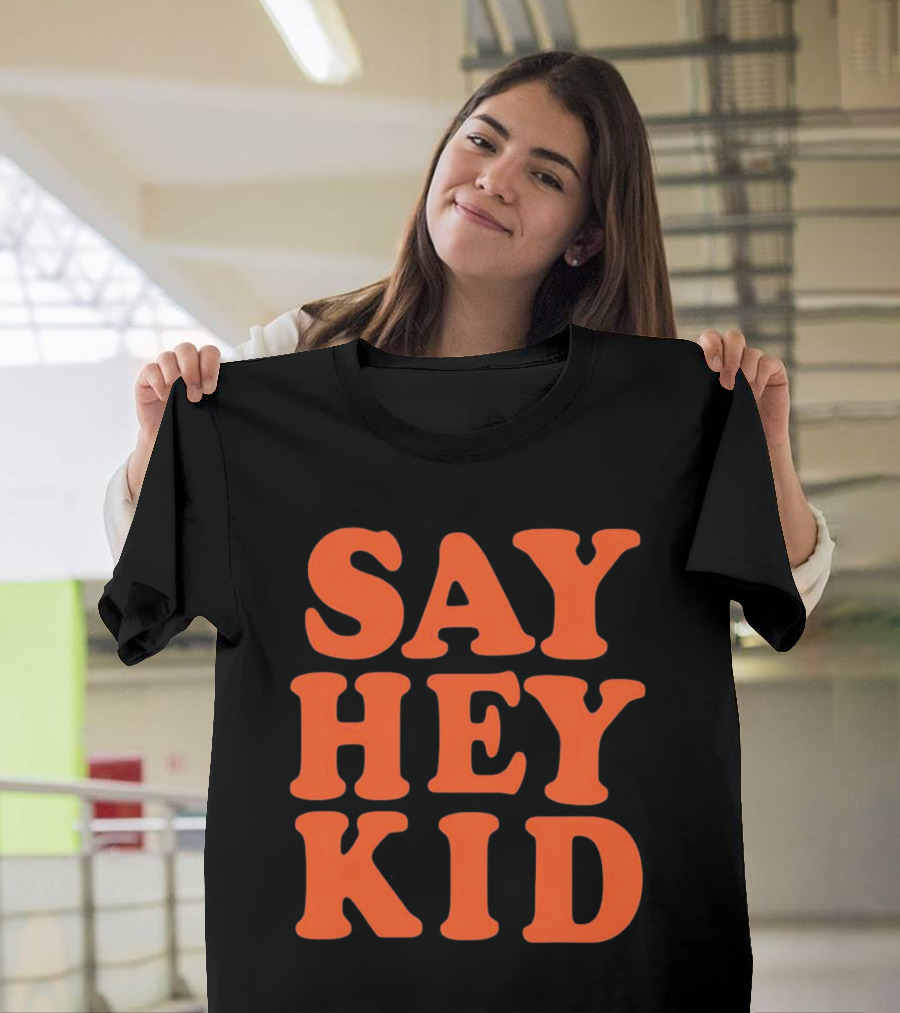 Say Hey Kid San Francisco Baseball Legend T-Shirt