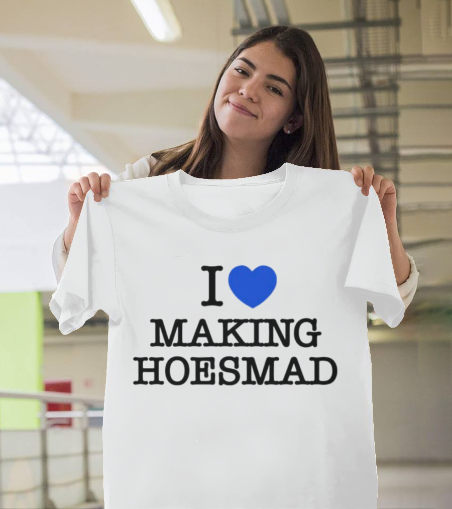 I Heart Making Hoesmad Bold Black Text with Blue Heart T-Shirt