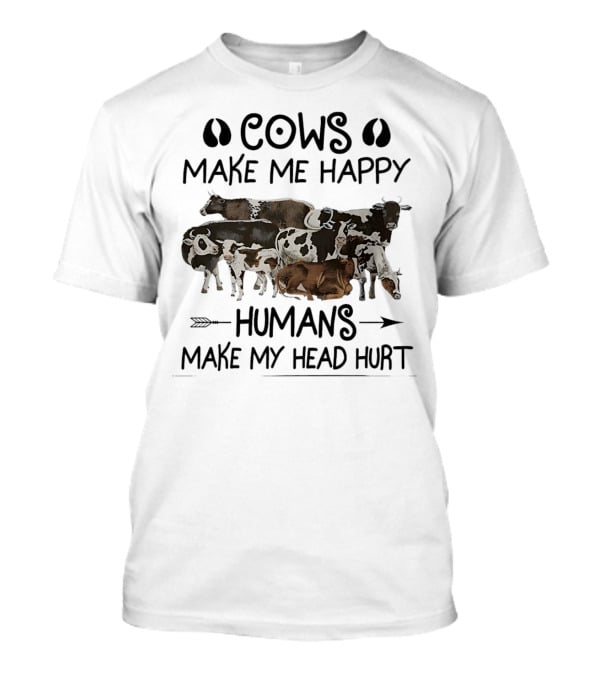 Cows Make Me Happy Humans Make My Head Hurt With Cow Images T-Shirt