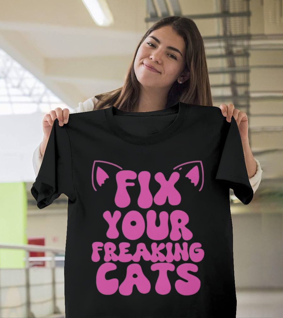 Fix Your Freaking Cats Pink Text with Cat Ears T-Shirt