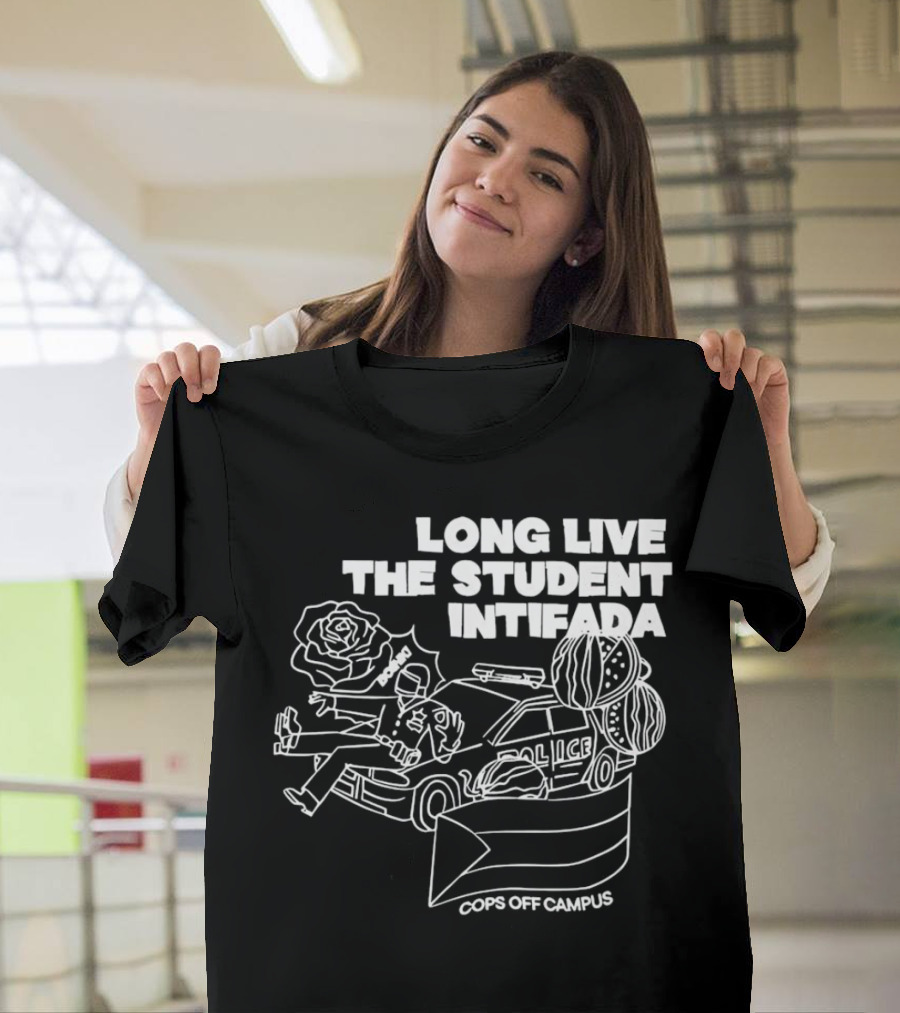 Long Live the Student Intifada Cops Off Campus Police Car Roses and Football Helmet T-Shirt