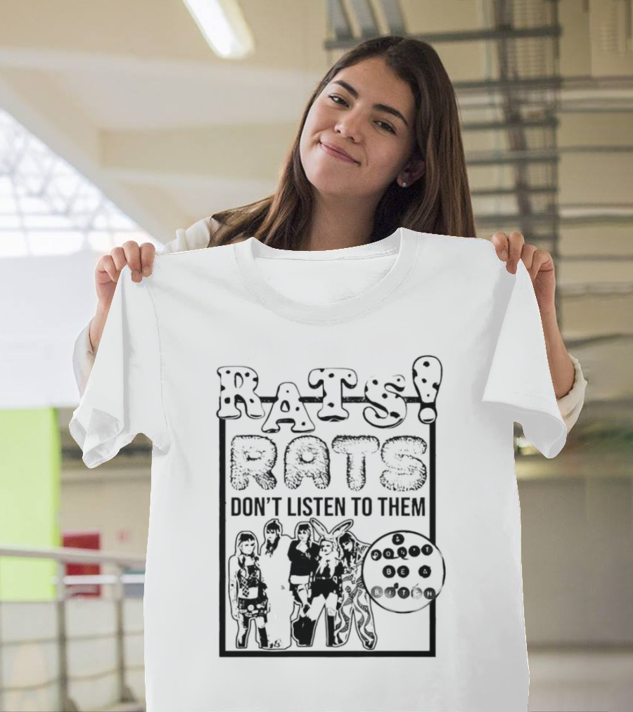 Rats Don’t Listen to Them T-Shirt