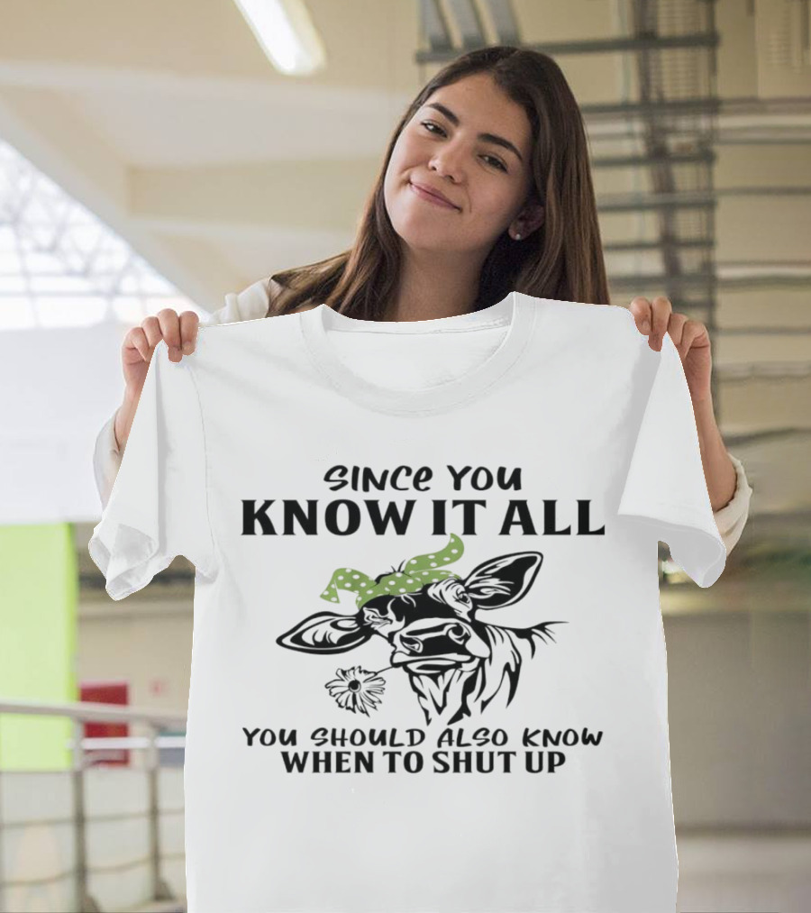 Since You Know It All You Should Also Know When To Shut Up Cow With Green Polka Dot Bandana T-Shirt