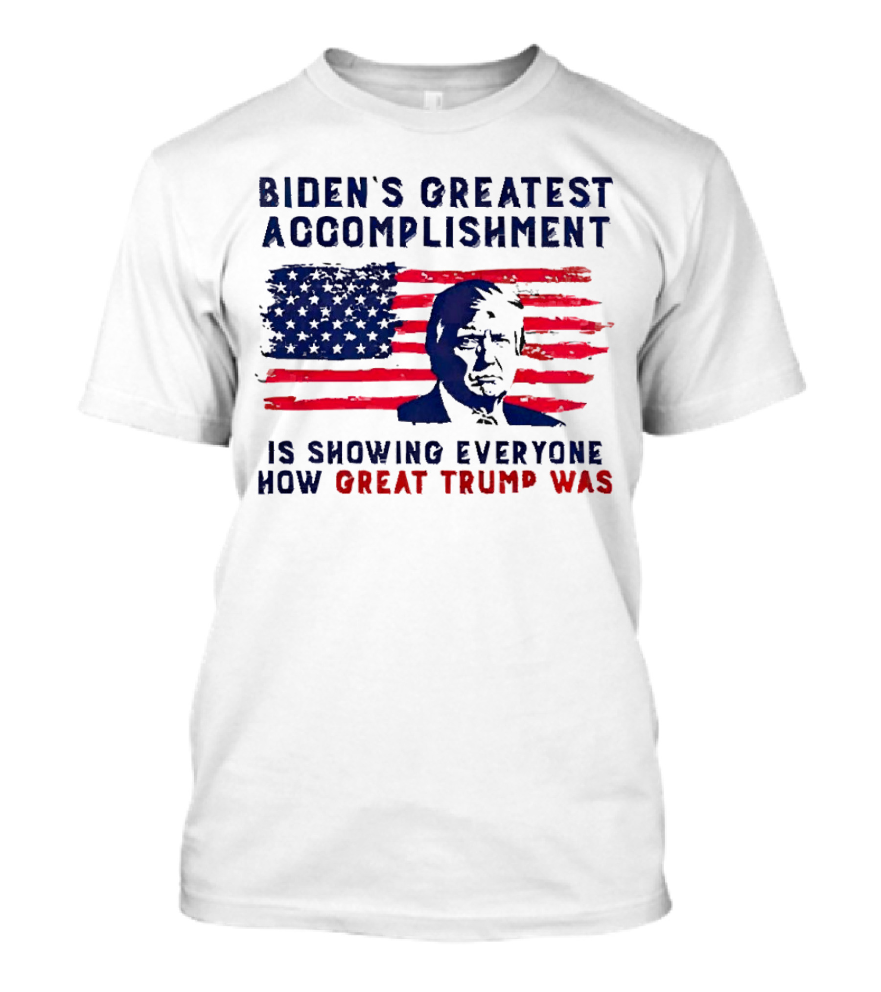 Biden’s Greatest Accomplishment Is Showing Everyone How Great Trump Was USA Flag T-Shirt