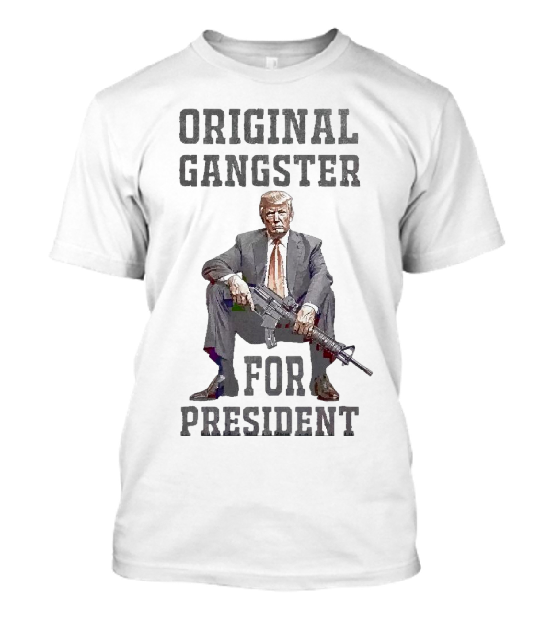 Original Gangster Donald Trump For President With Gun T-Shirt