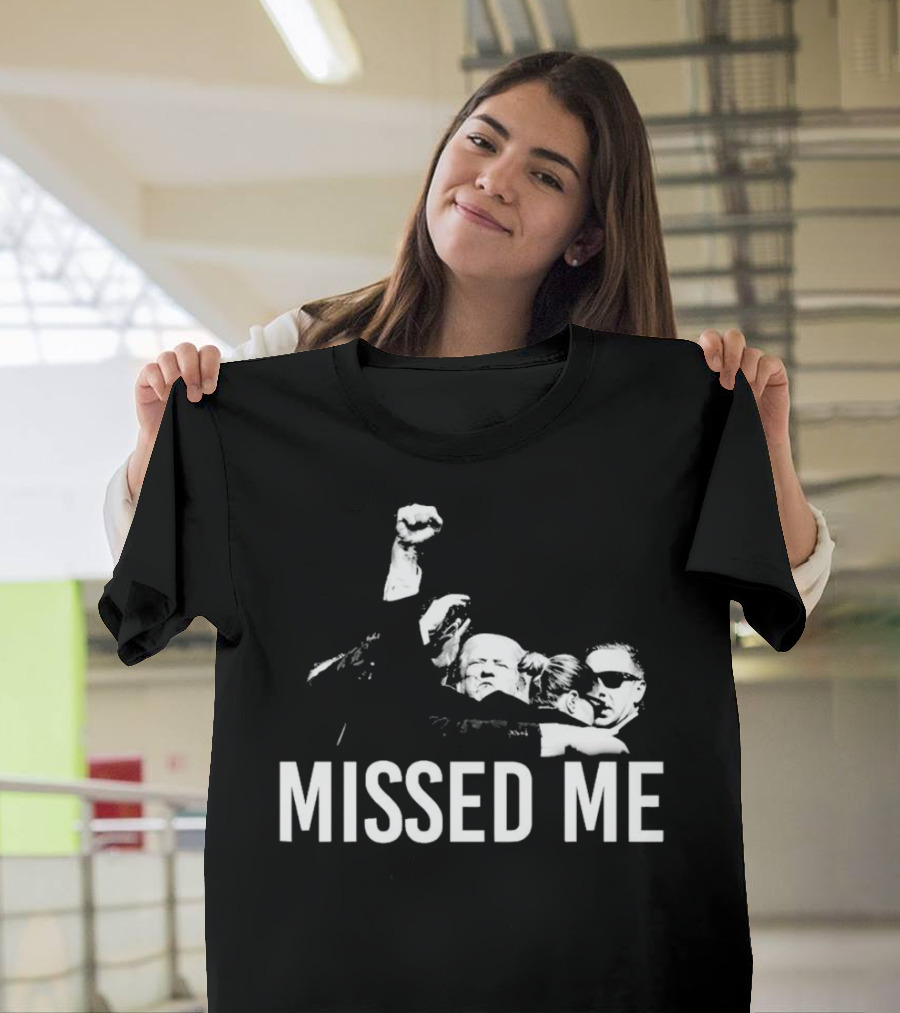 Missed Me Trump Shooting Assassination T-Shirt