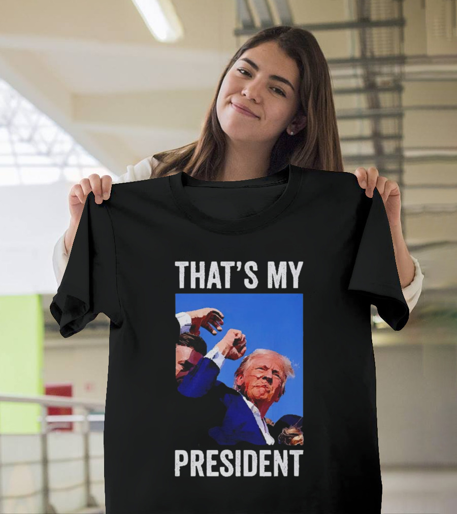 THAT'S MY PRESIDENT 2024 Trump T-Shirt