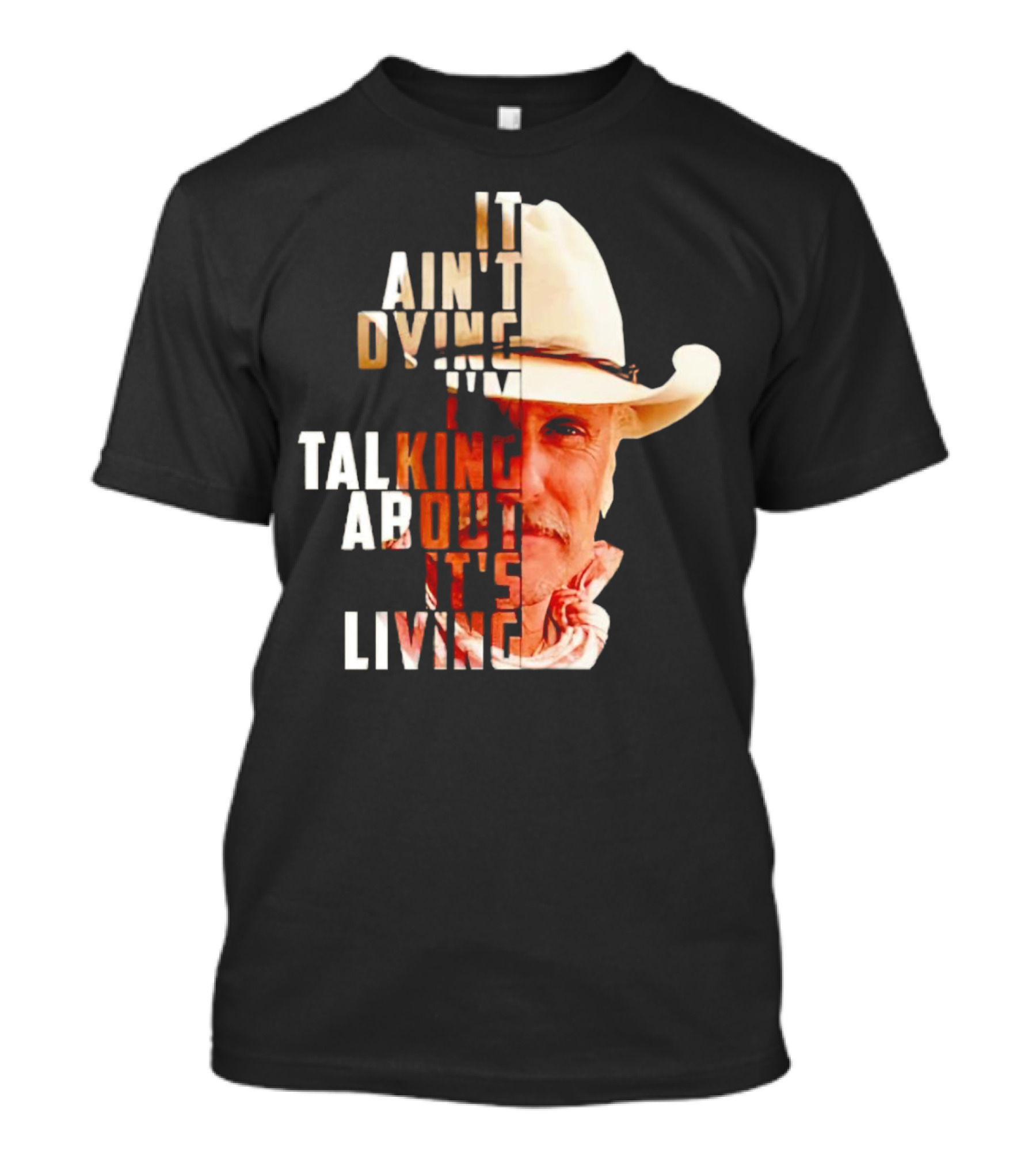 Lonesome Dove It Ain't Dying I'm Talking About It's Living Cowboy T-Shirt