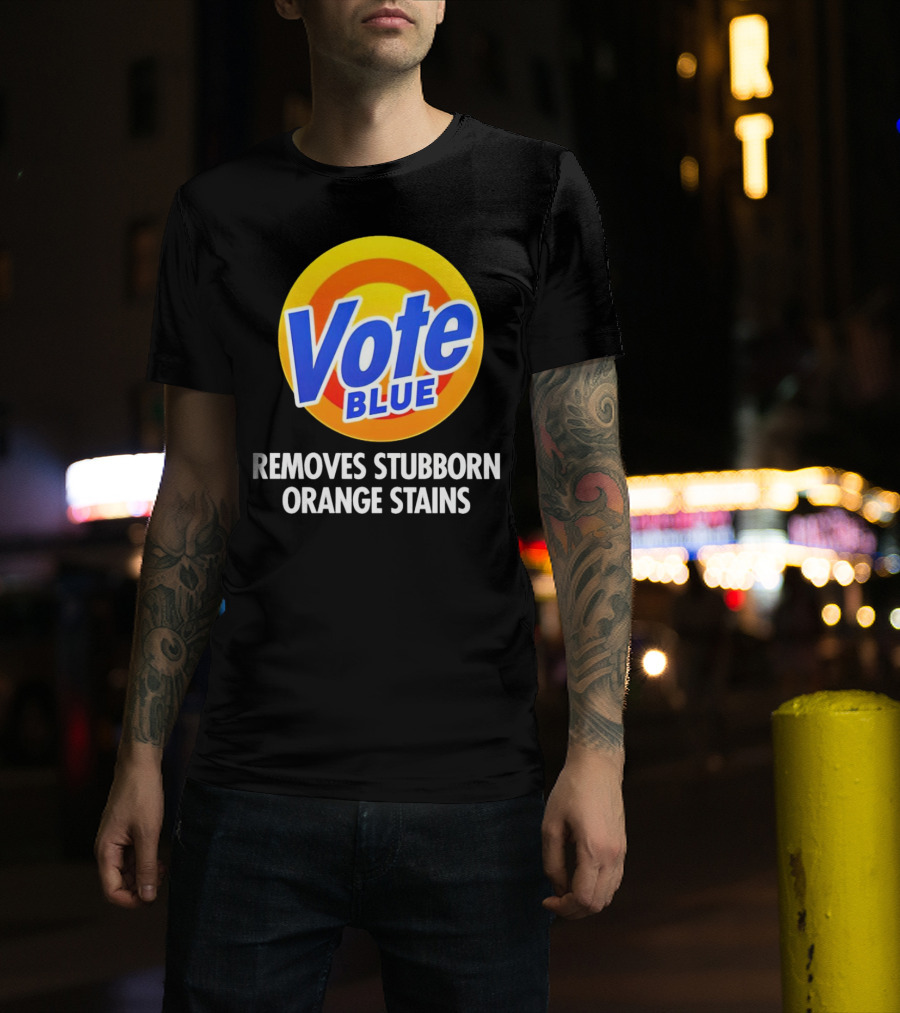 Vote Blue Removes Stubborn Orange Stains Laundry Detergent T-Shirt