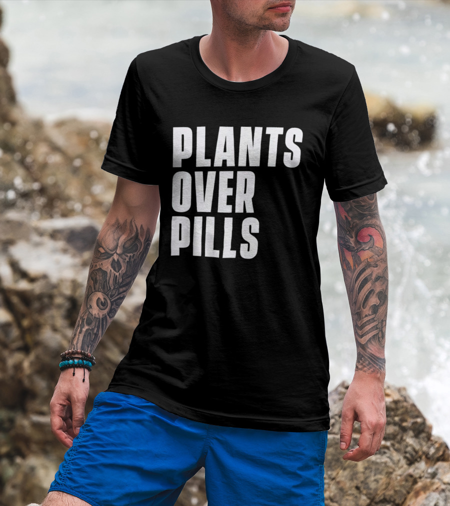 PLANTS OVER PILLS T-Shirt