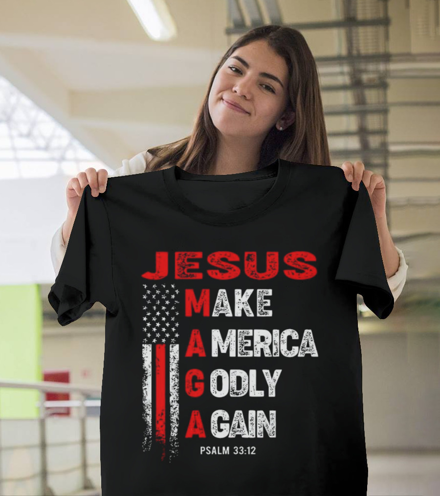 Jesus Make America Godly Again Psalm 33:12 MAGA USA Flag T-Shirt