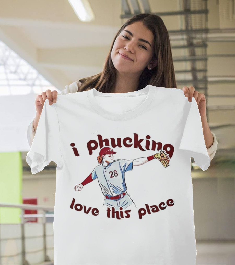 Alec Bohm 28 I Phucking Love This Place T-Shirt