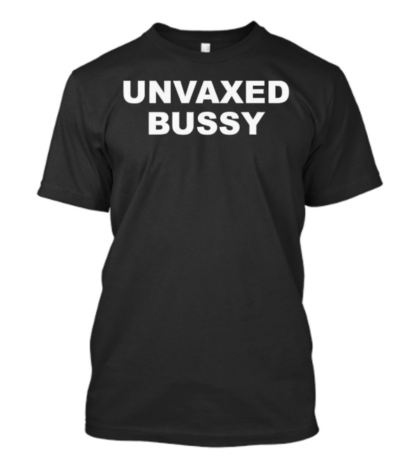 UNVAXED BUSSY BLACK FONT CONTRASTING T-Shirt